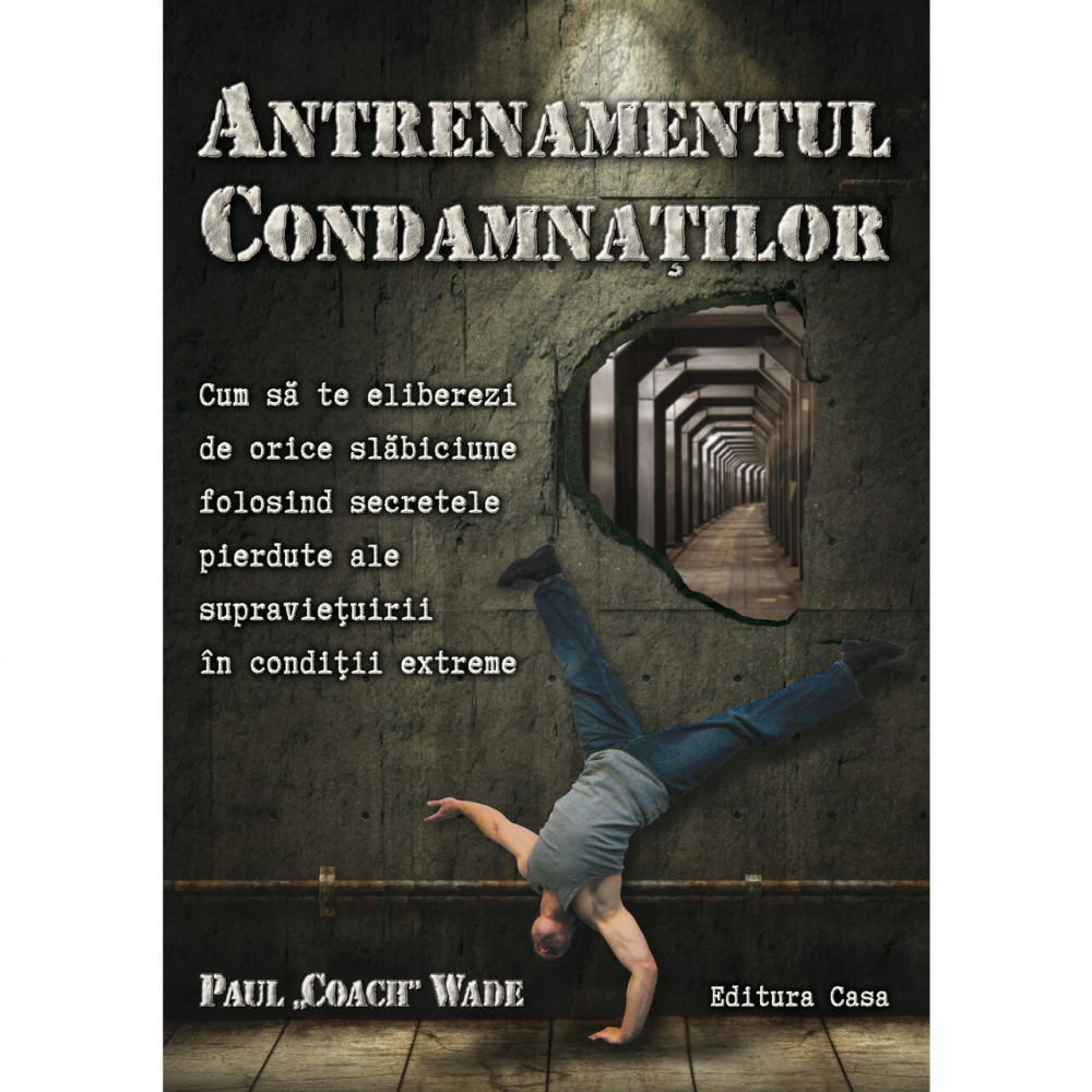 Antrenamentul Condamnatilor, Paul Coach Wade - Editura Casa [1]