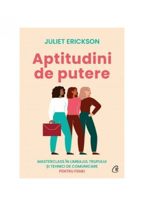 Aptitudini De Putere, Juliet Erickson - Editura Curtea Veche [1]