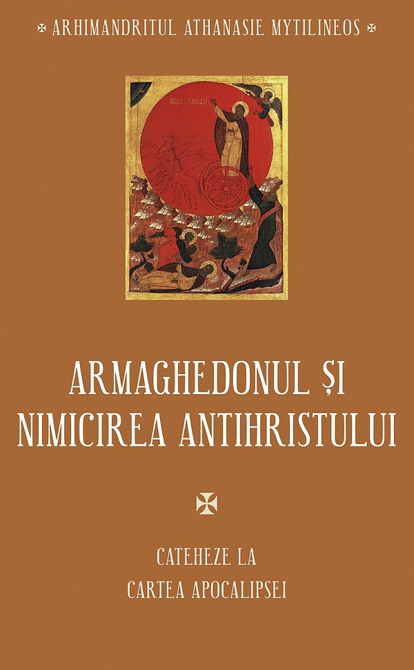 Armaghedonul Si Nimicirea Antihristului. Cateheze La Cartea Apocalipsei, Athanasie Mytilineos - Editura Sophia [1]