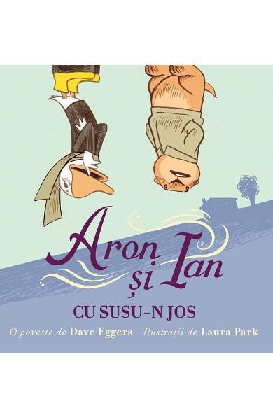 Aron Si Ian Cu Susu-N Jos, Dave Eggers - Editura Art [1]