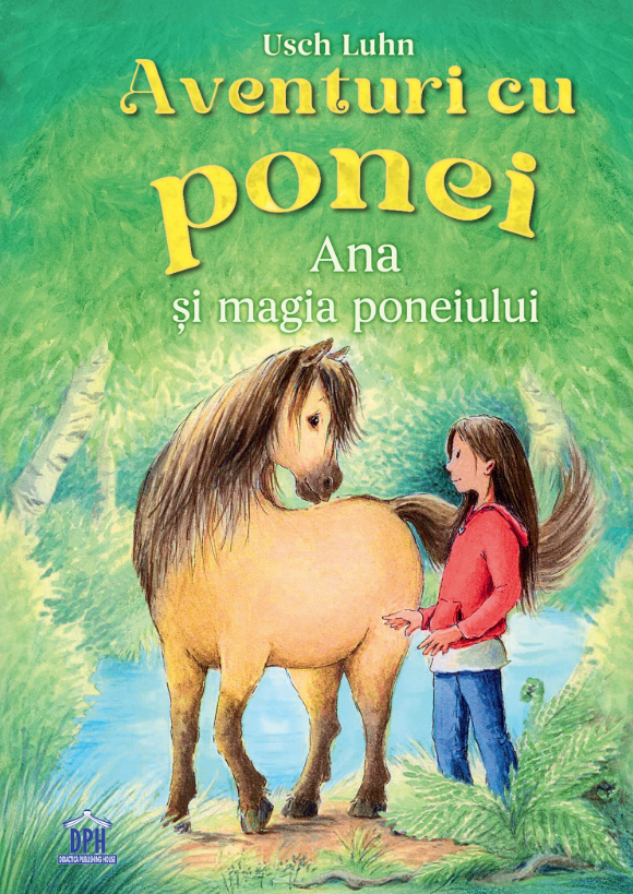 Aventuri Cu Ponei - Ana Si Magia Poneiului, Usch Luhn - Editura DPH [1]