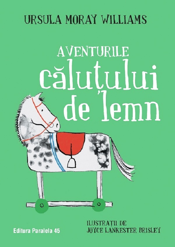 Aventurile Calutului De Lemn, Ursula Moray Williams - Editura Paralela 45 [1]