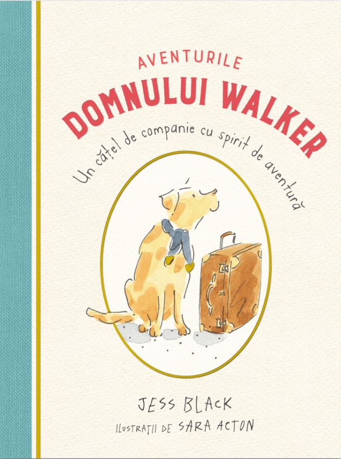 Aventurile Domnului Walker
Un Catel De Companie Cu Spirit De Aventura, Jess Black - Editura DPH [1]