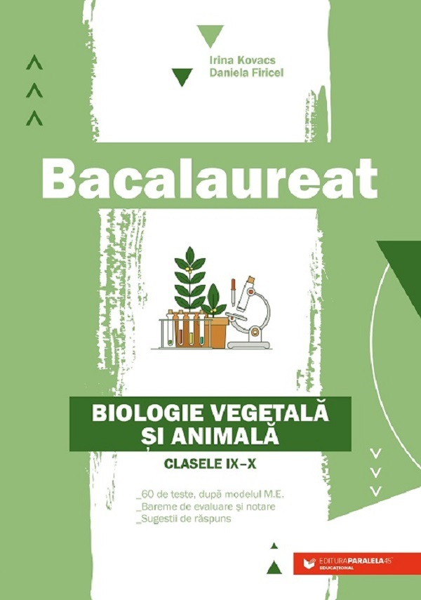 Bac. Biologie Vegetala Si Animala. Cls. Ix-X. Ed. 2 - P2, Daniela Firicel, Irina Kovacs - Editura Paralela 45 [1]