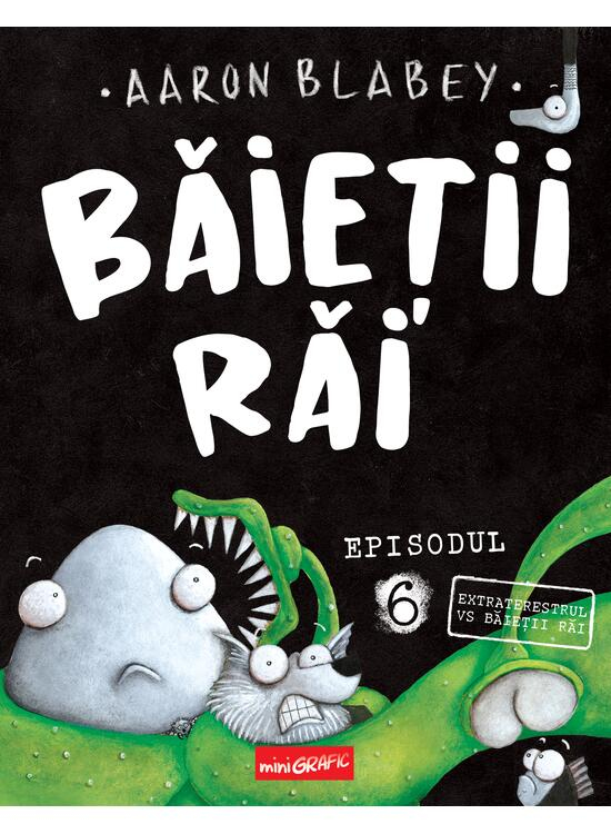 Baietii Rai. Episodul 6: Extraterestrul Vs Baietii Rai, Aaron Blabey - Editura Art [1]