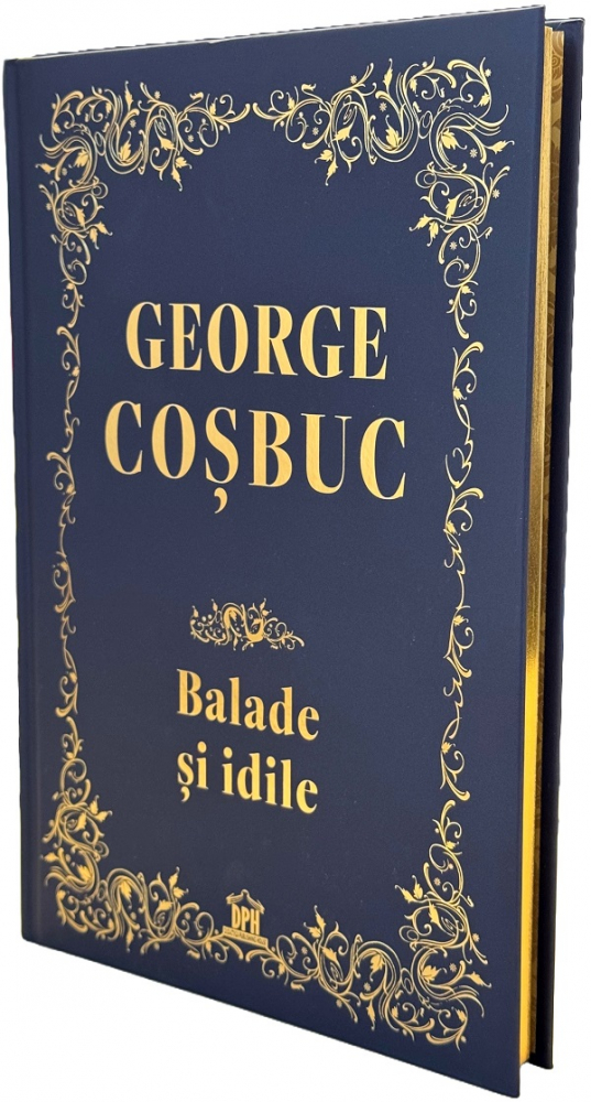 Balade Si Idile, George Cosbuc - Editura DPH [1]