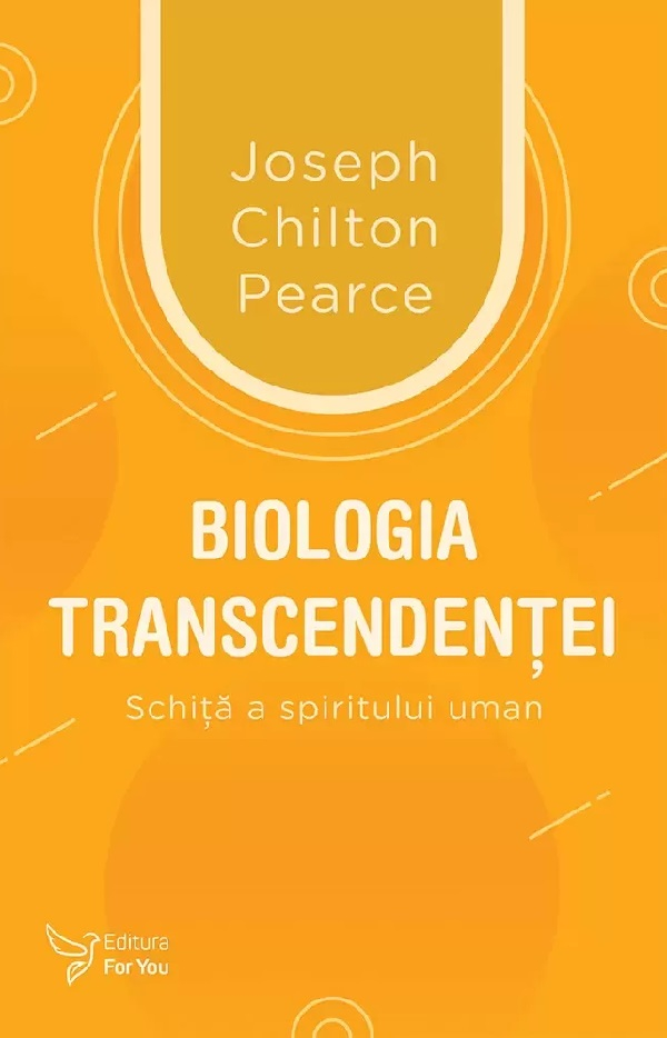 Biologia Transcendentei,Joseph Chilton Pearce - Editura For You [1]