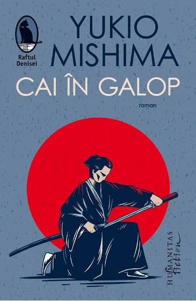 Cai In Galop, Yukio Mishima  - Editura Humanitas Fiction [1]