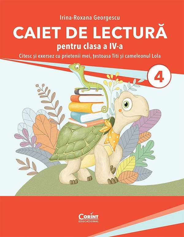 Caiet De Lectura Cls. A Iv-A. Citesc Si Exersez Cu Prietenii Mei, Testoasa Titi Si Cameleonul Lola, Irina-Roxana Georgescu - Editura Corint [1]