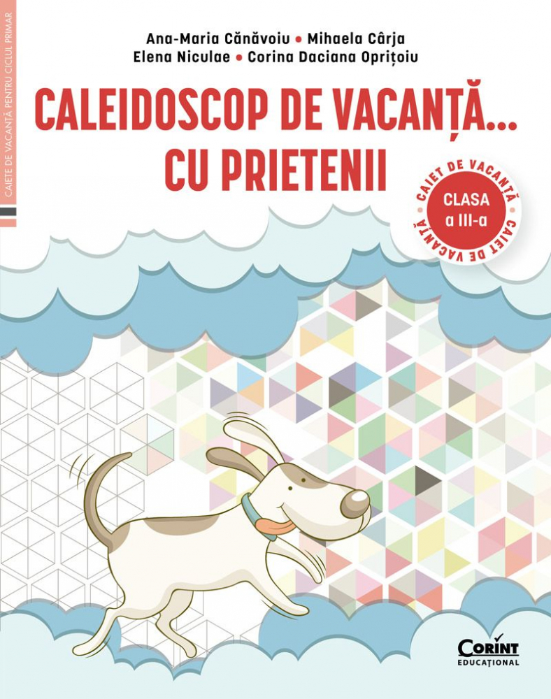 Caleidoscop De Vacanță... Prin Țară. Caiet De Vacanță Pentru Clasa A Iii-A, Ana-Maria Cănăvoiu
Mihaela Cârja
Elena Niculae
Corina Daciana Oprițoiu - Editura Corint [1]