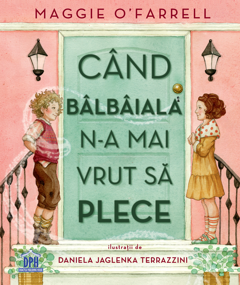 Cand Balbaiala N-A Mai Vrut Sa Plece, Maggie O'Farrell - Editura DPH [1]