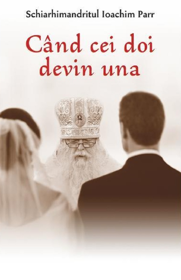 Cand Cei Doi Devin Una, Ioachim Parr - Editura Egumenita [1]