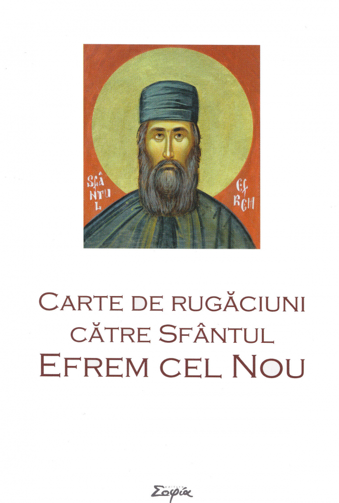 Carte De Rugaciuni Catre Sfantul Efrem Cel Nou,  - Editura Sophia [1]