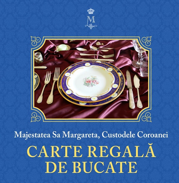 Carte Regala De Bucate Vol. I, Ed. Ii, Principesa Margareta A Romaniei - Editura Curtea Veche [1]