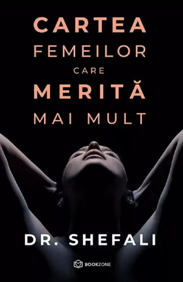 Cartea Femeilor Care Merita Mai Mult, Shefali Tsabary - Editura Bookzone [1]