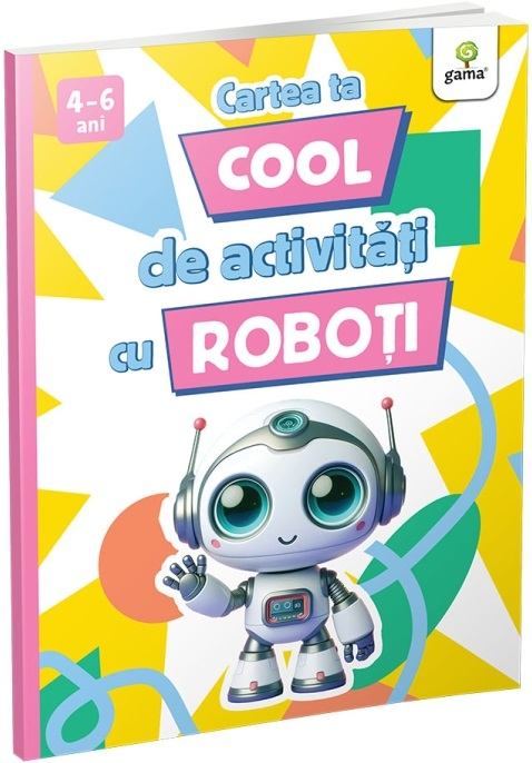 Cartea Ta Cool De Activitati Cu Roboti,  - Editura Gama [1]