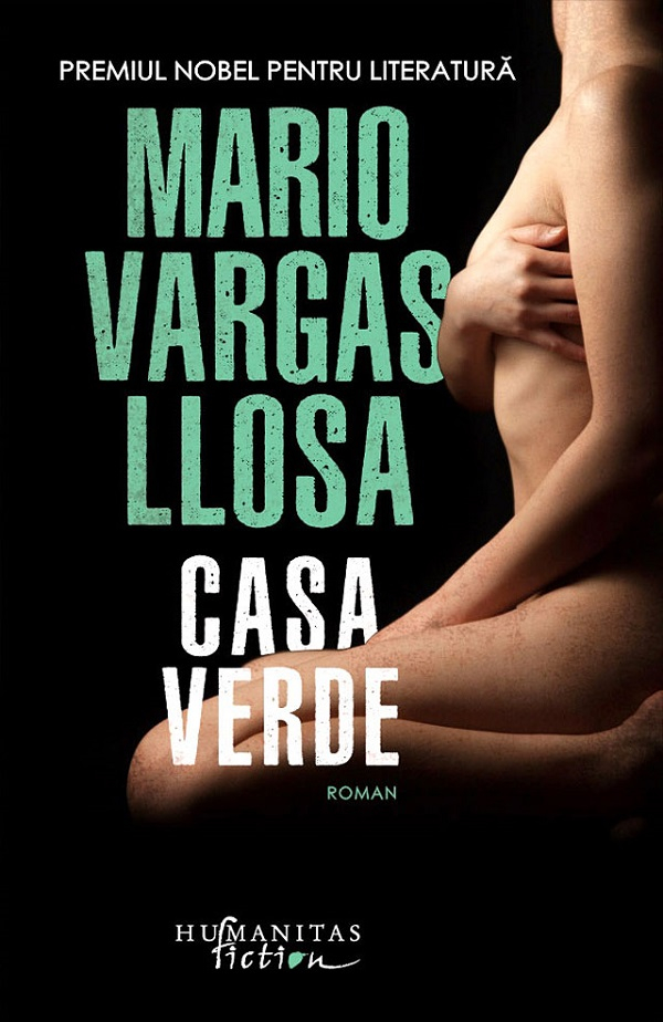 Casa Verde, Mario Vargas Llosa - Editura Humanitas Fiction [1]