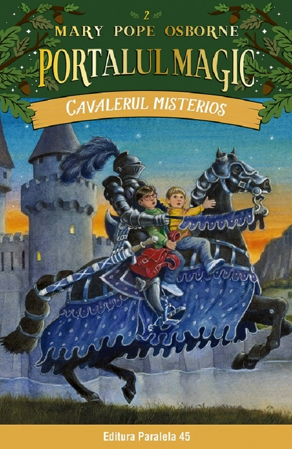 Cavalerul Misterios. Portalul Magic Nr. 2. Ed. 4, Mary Pope Osborne - Editura Paralela 45 [1]