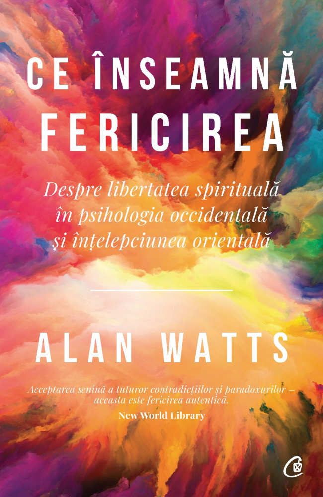 Ce Inseamna Fericirea, Alan Watts - Editura Curtea Veche [1]