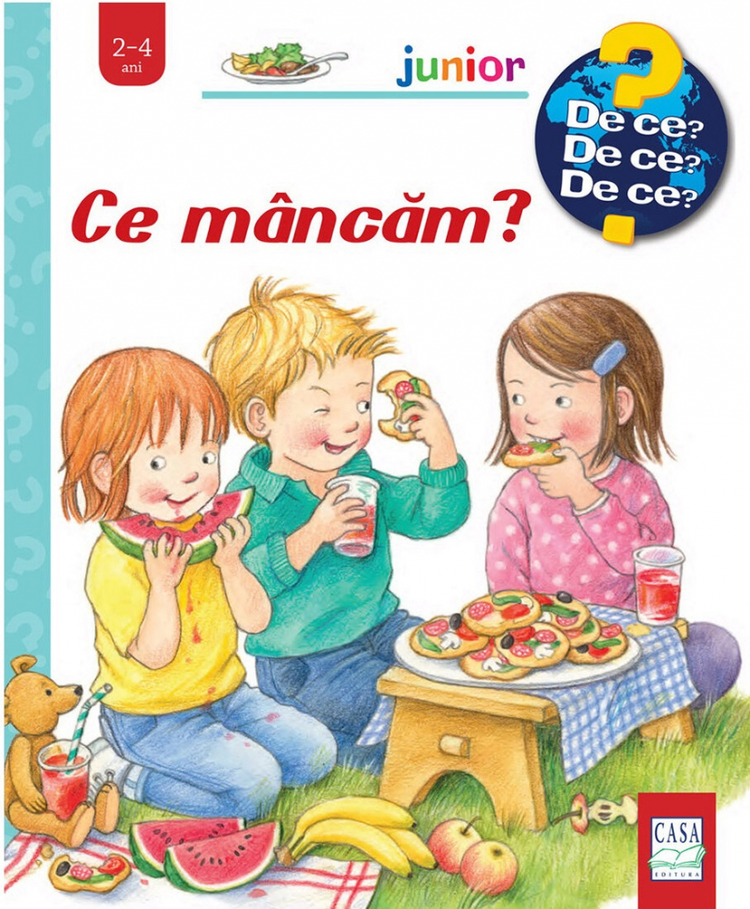 Ce Mancam? ( De Ce? 2-4 Ani ), Doris Rubel - Editura Casa [1]