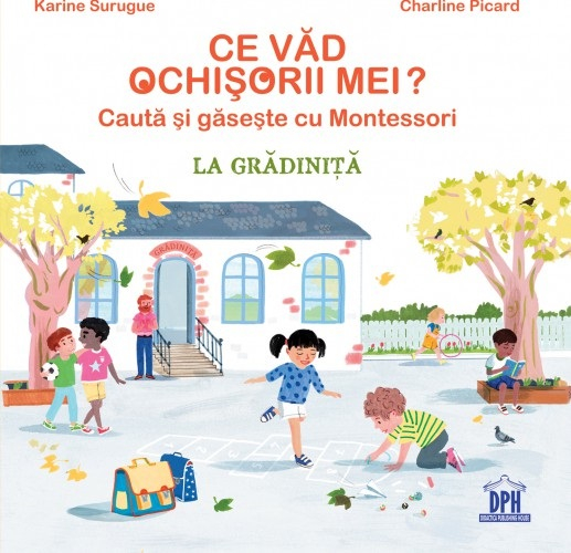 Ce Vad Ochisorii Mei? Cauta Si Gaseste Cu Montessori La Gradinita, Karine Surugue - Editura DPH [1]