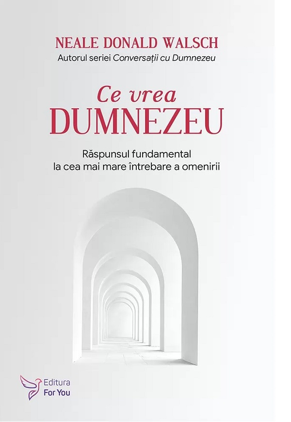 Ce Vrea Dumnezeu ,Neale Donald Walsch - Editura For You [1]