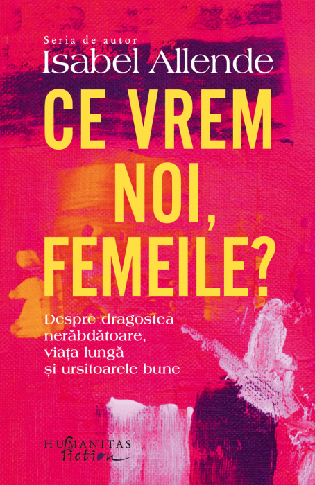Ce Vrem Noi, Femeile?, Isabel Allende  - Editura Humanitas Fiction [1]
