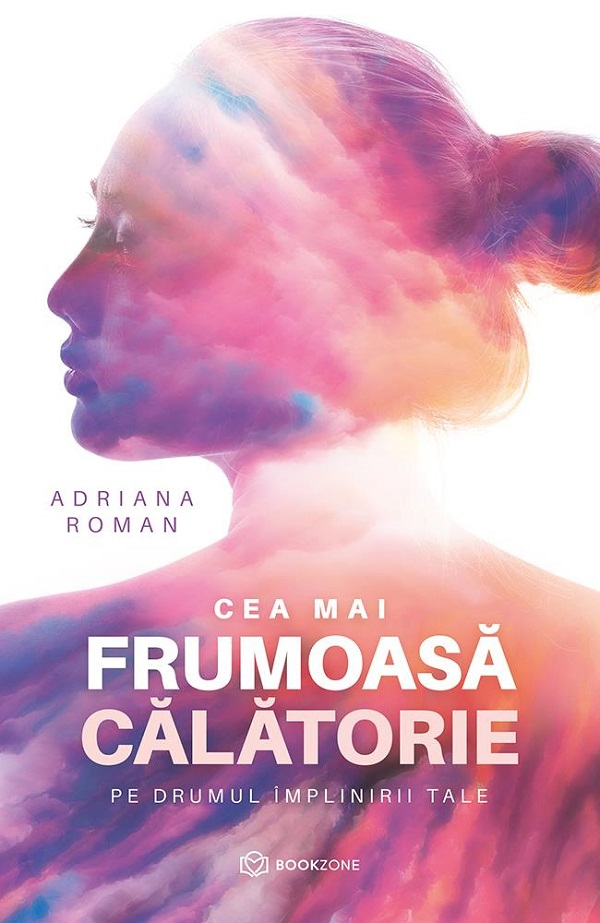 Cea Mai Frumoasă Călătorie, Adriana Roman - Editura Bookzone [1]