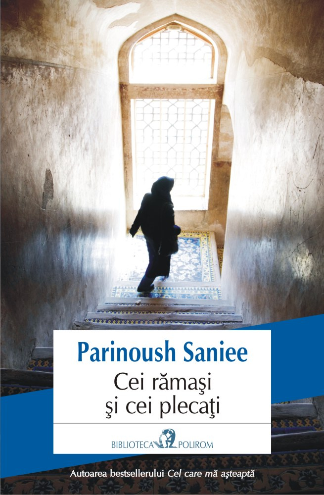 Cei Ramasi Si Cei Plecati, Parinoush Saniee - Editura Polirom [1]