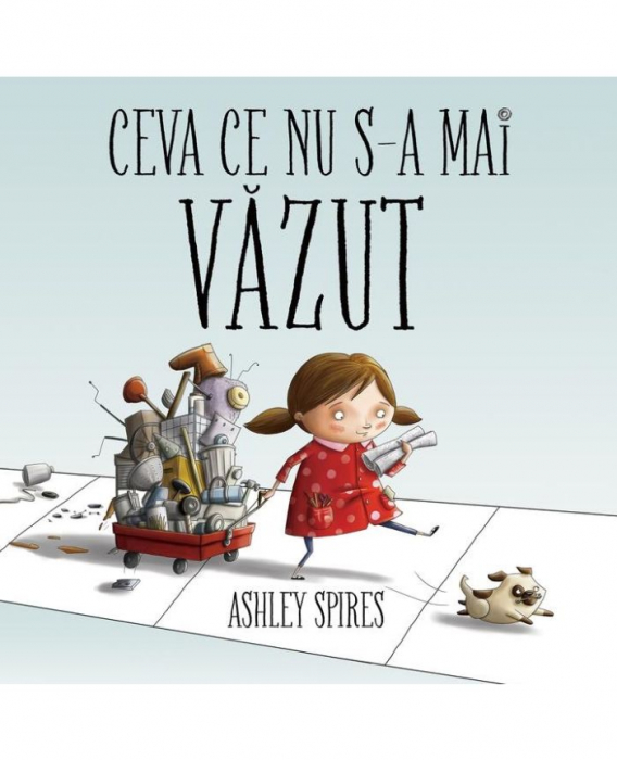 Ceva Ce Nu S-A Mai Vazut, Ashley Spires - Editura Art [1]