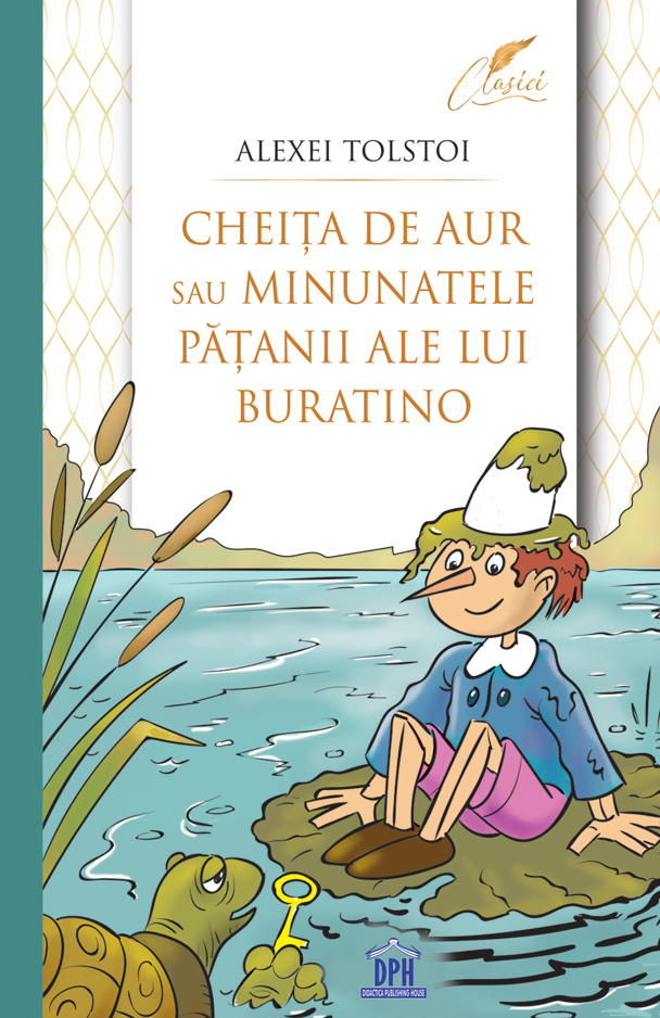 Cheita De Aur Sau Minunatele Patanii Ale Lui Buratino, Alexei Tolstoi - Editura DPH [1]