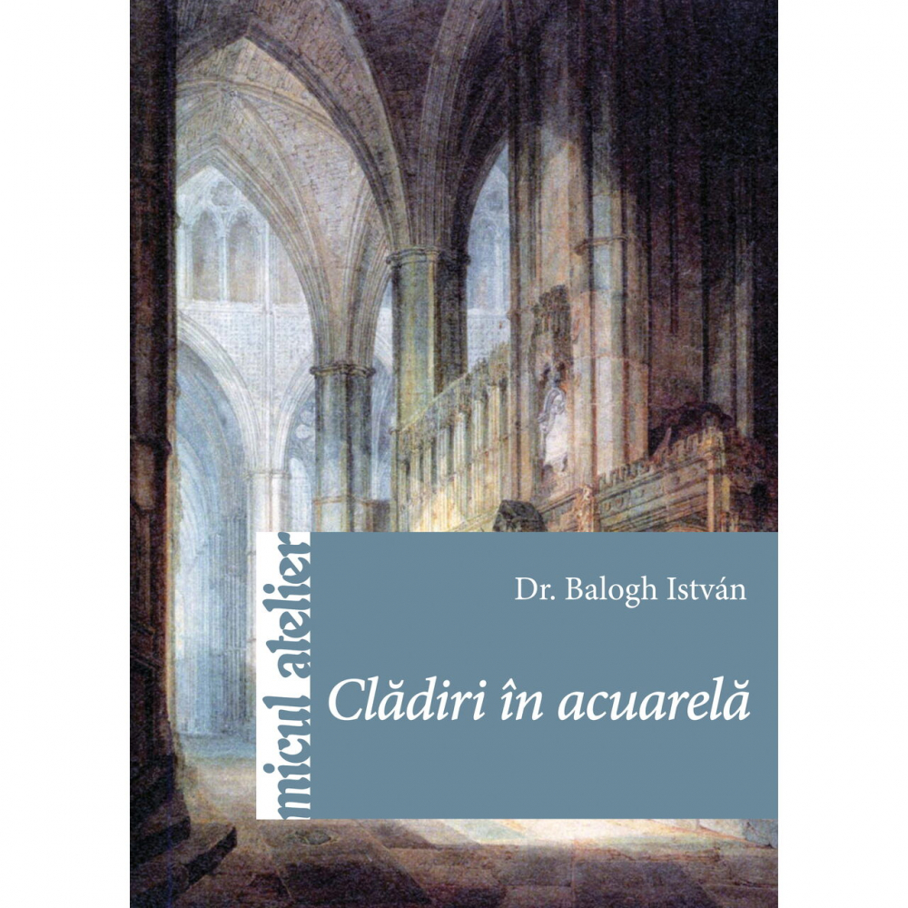 Cladiri In Acuarela, Balogh Istvan - Editura Casa [1]