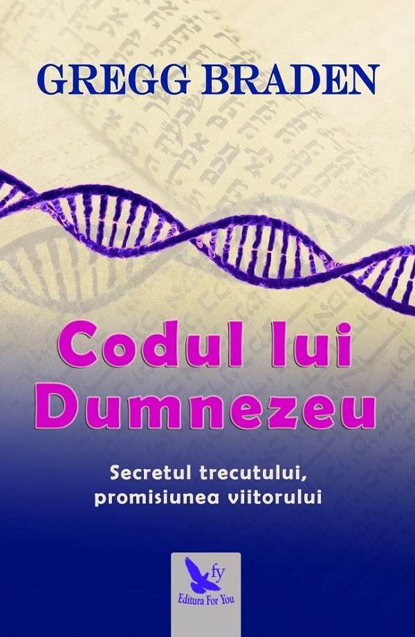 Codul Lui Dumnezeu ,Gregg Braden - Editura For You [1]