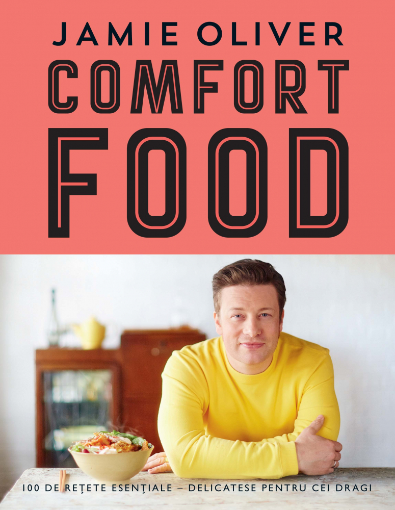 Comfort Food, Jamie Oliver - Editura Curtea Veche [1]