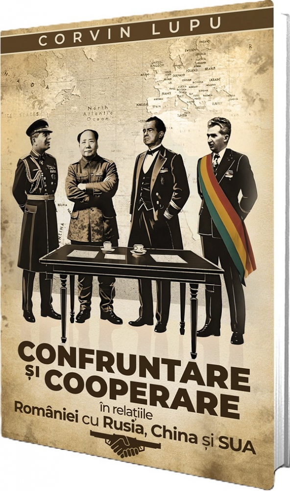 Confruntare Și Cooperare În Relațiile României Cu Rusia, China Și Sua, Corvin Lupu - Editura Paul Editions [1]