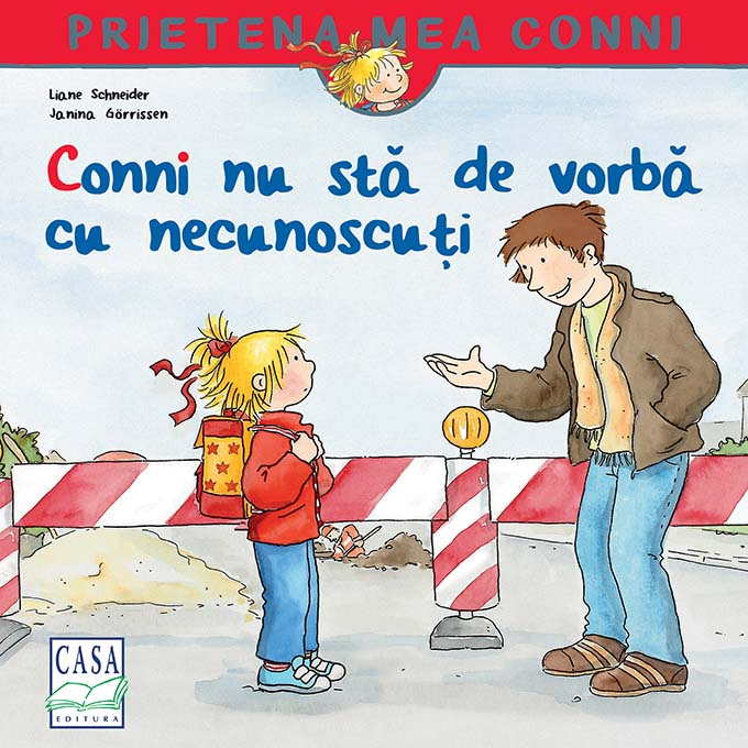 Conni Nu Sta De Vorba Cu Necunoscuti, Liane Schneider, Janina Gorrissen - Editura Casa [1]