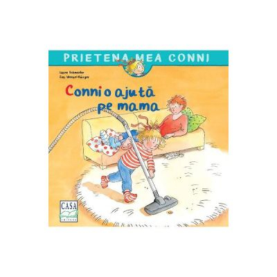 Conni O Ajuta Pe Mama, Liane Schneider, Eva Wenzel-Burger - Editura Casa [1]
