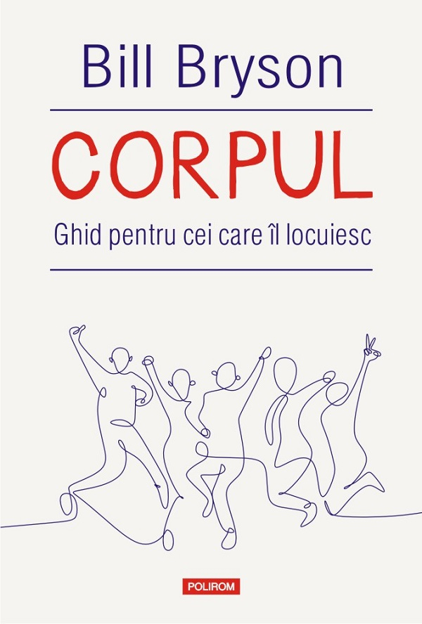 Corpul. Ghid Pentru Cei Care Il Locuiesc, Bill Bryson - Editura Polirom [1]