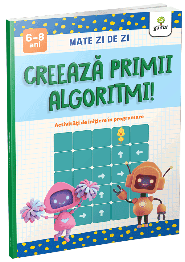 Creeaza Primii Algoritmi!,  - Editura Gama [1]