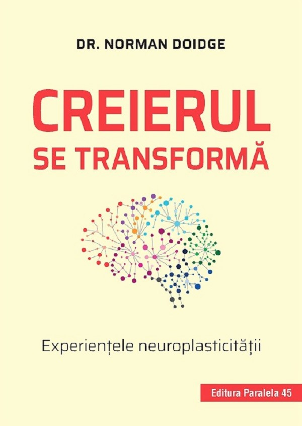 Creierul Se Transforma. Experientele Neuroplasticitatii. Ed. 3, Norman Doidge - Editura Paralela 45 [1]