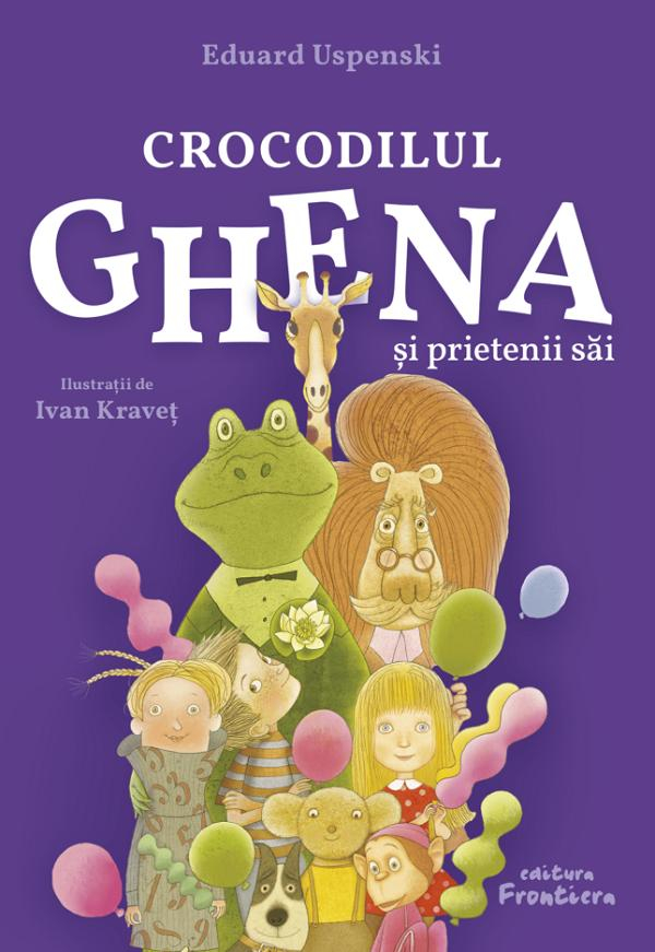 Crocodilul Ghena Si Prietenii Sai, Eduard Uspenski - Editura Frontiera [1]