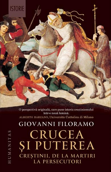 Crucea Si Puterea, Giovanni Filoramo  - Editura Humanitas [1]