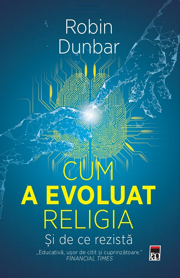 Cum A Evoluat Religia. Si De Ce Rezista, Robin Dunbar - Editura RAO [1]