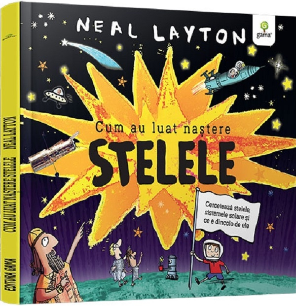 Cum Au Luat Nastere Stelele, Neal Layton - Editura Gama [1]