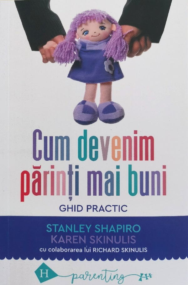 Cum Devenim Parinti Mai Buni, Karen Skinulis, Stanley Shapiro - Editura Humanitas [1]