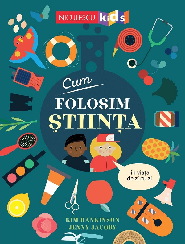 Cum Folosim Stiinta In Viata De Zi Cu Zi, Kim Hankinson, Jenny Jacoby - Editura Niculescu [1]