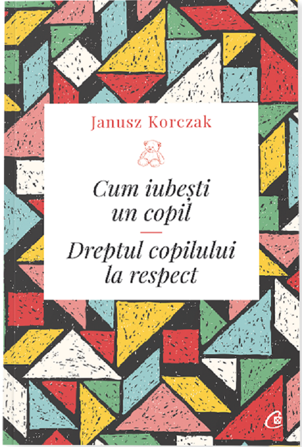 Cum Iubesti Un Copil Ed. Ii, Janusz Korczak - Editura Curtea Veche [1]
