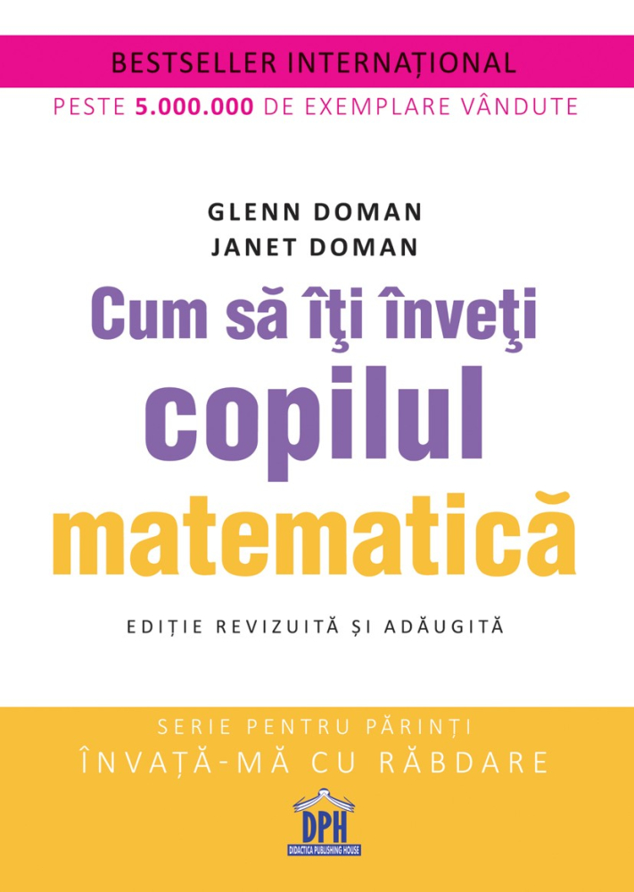Cum Sa Iti Inveti Copilul Matematica, Glenn Doman, Janet Doman - Editura DPH [1]