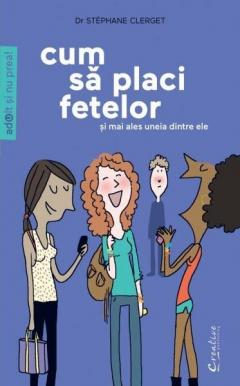 Cum Sa Placi Fetelor, Stephane Clerget - Editura DPH [1]