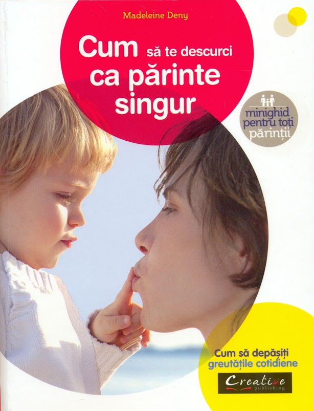 Cum Sa Te Descurci Ca Parinte Singur, Madeleine Deny - Editura DPH [1]